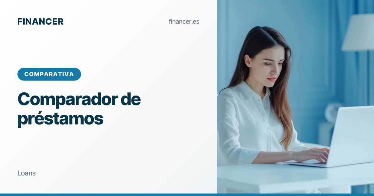 Comparador de préstamos 2026 - Compara y ahorra | Financer
